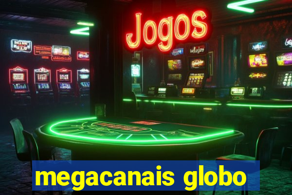 megacanais globo